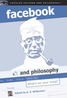 Facebook and Philosophy : What's on Your Mind?, Paperback / softback Book Facebook and Philosophy : What's on Your Mind?, Paperback / softback Book