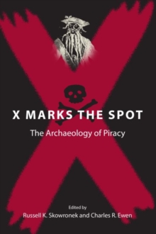 X Marks the Spot : The Archaeology of Piracy