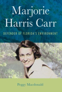 Majorie Harris Carr : Defender of Florida's Environment