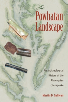 The Powhatan Landscape : An Archaeological History of the Algonquian Chesapeake