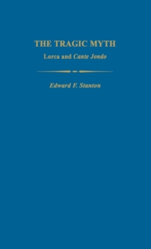 The Tragic Myth : Lorca and Cante Jondo