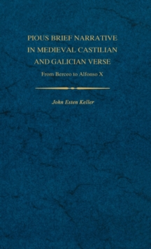 Pious Brief Narrative in Medieval Castilian and Galician Verse : From Berceo to Alfonso X