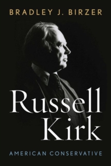 Russell Kirk : American Conservative, Paperback / softback Book Russell Kirk : American Conservative, Paperback / softback Book