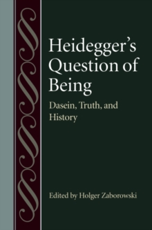 Heidegger's Question of Being : Dasein, Truth, and History