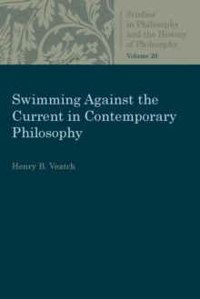 Swimming Against the Current in Contemporary Philosophy : Occasional Essays and Papers, Paperback / softback Book Swimming Against the Current in Contemporary Philosophy : Occasional Essays and Papers, Paperback / softback Book