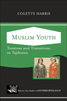 Muslim Youth : Tensions And Transitions In Tajikistan