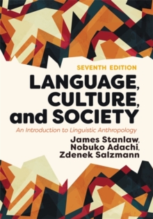 Language, Culture, and Society : An Introduction to Linguistic Anthropology, Paperback / softback Book Language, Culture, and Society : An Introduction to Linguistic Anthropology, Paperback / softback Book