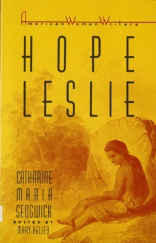 Hope Leslie : Or, Early Times in the Massachusetts