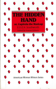 The Hidden Hand : Or, Capitola the Madcap by E. D. E. N. Southworth