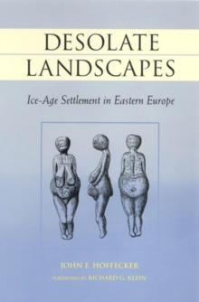 Desolate Landscapes : Ice-Age Settlement in Eastern Europe