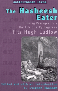 The Hasheesh Eater : Being Passages from the Life of a Pythagorean