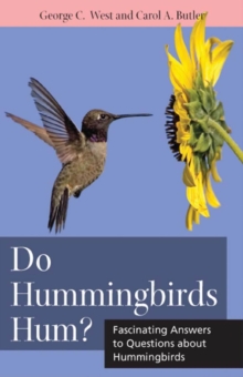 Do Hummingbirds Hum? : Fascinating Answers to Questions about Hummingbirds