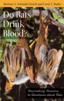 Do Bats Drink Blood? : Fascinating Answers to Questions about Bats