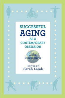 Successful Aging as a Contemporary Obsession : Global Perspectives