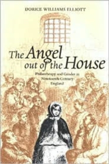 The Angel Out of the House : Philanthropy and Gender in Nineteenth-century England