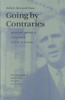 Going by Contraries : Robert Frost's Conflict with Science