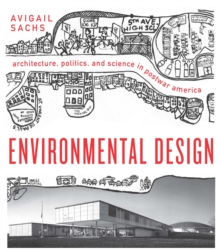Environmental Design : Architecture, Politics, and Science in Postwar America