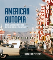 American Autopia : An Intellectual History of the American Roadside at Midcentury