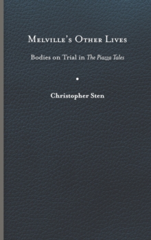 Melville's Other Lives : Bodies on Trial in The Piazza Tales
