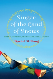 Singer of the Land of Snows : Shabkar, Buddhism, and Tibetan National Identity