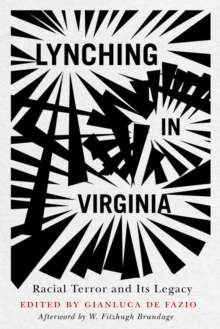 Lynching in Virginia : Racial Terror and Its Legacy