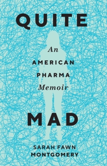 Quite Mad : An American Pharma Memoir