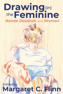 Drawing (in) the Feminine : Bande Dessinee and Women