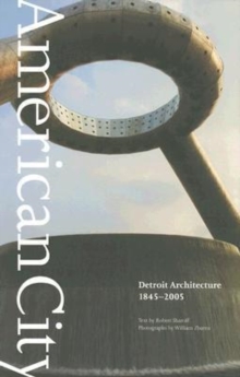 American City : Detroit Architecture, 1845-2005