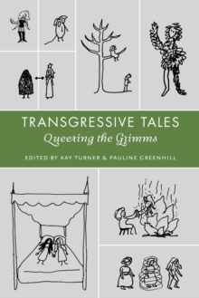 Transgressive Tales : Queering the Grimms