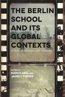 The Berlin School and its Global Contexts : A Transnational Art Cinema, Hardback Book The Berlin School and its Global Contexts : A Transnational Art Cinema, Hardback Book