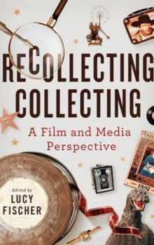 Recollecting Collecting : A Film and Media Perspective