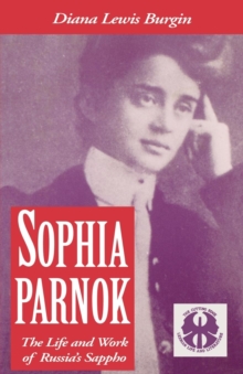 Sophia Parnok : The Life and Work of Russia's Sappho