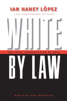 White by Law 10th Anniversary Edition : The Legal Construction of Race