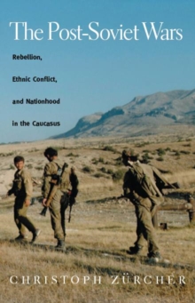 The Post-Soviet Wars : Rebellion, Ethnic Conflict, and Nationhood in the Caucasus, Paperback / softback Book The Post-Soviet Wars : Rebellion, Ethnic Conflict, and Nationhood in the Caucasus, Paperback / softback Book