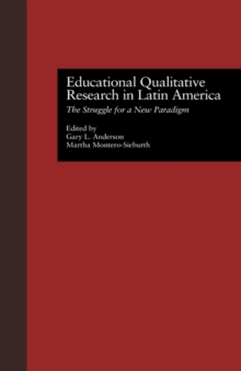 Educational Qualitative Research in Latin America : The Struggle for a New Paradigm