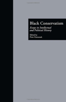 Black Conservatism : Essays in Intellectual and Political History