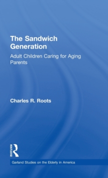 The Sandwich Generation : Adult Children Caring for Aging Parents