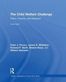 The Child Welfare Challenge : Policy, Practice, and Research