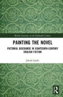 Painting the Novel : Pictorial Discourse in Eighteenth-Century English Fiction