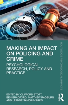 Making an Impact on Policing and Crime : Psychological Research, Policy and Practice