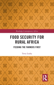 Food Security for Rural Africa : Feeding the Farmers First, Hardback Book Food Security for Rural Africa : Feeding the Farmers First, Hardback Book