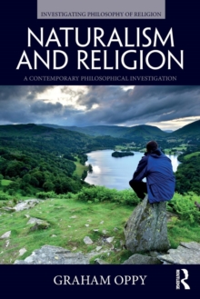Naturalism and Religion : A Contemporary Philosophical Investigation, Paperback / softback Book Naturalism and Religion : A Contemporary Philosophical Investigation, Paperback / softback Book