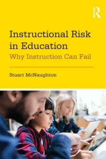 Instructional Risk in Education : Why Instruction Can Fail, Paperback / softback Book Instructional Risk in Education : Why Instruction Can Fail, Paperback / softback Book