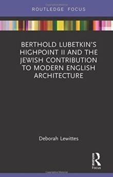 Berthold Lubetkin's Highpoint II and the Jewish Contribution to Modern English Architecture, Hardback Book Berthold Lubetkin's Highpoint II and the Jewish Contribution to Modern English Architecture, Hardback Book