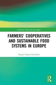 Farmers' Cooperatives and Sustainable Food Systems in Europe, Hardback Book Farmers' Cooperatives and Sustainable Food Systems in Europe, Hardback Book