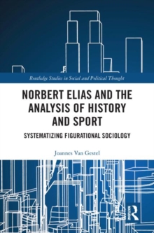 Norbert Elias, Social History and Sport, Hardback Book Norbert Elias, Social History and Sport, Hardback Book
