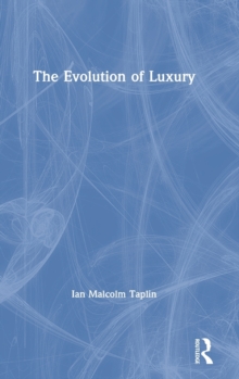 The Evolution of Luxury, Hardback Book The Evolution of Luxury, Hardback Book