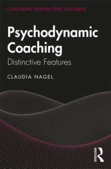 Psychodynamic Coaching : Distinctive Features