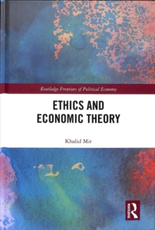 Ethics and Economic Theory, Hardback Book Ethics and Economic Theory, Hardback Book