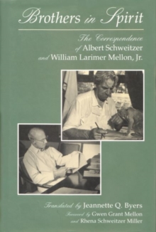 Brothers in Spirit : The Correspondence of Albert Schweitzer and William Larimer Mellon, Jr.